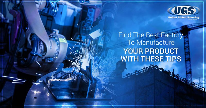  Find The Best Factory To Manufacture Your Product With These Tips